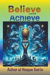 Abbildung von: Believe and Achieve - Azhar ul Haque Sario