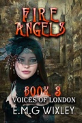 Cover: Fire Angels: Voices of London (Travelling Towards the Present, #3) - E.M.G Wixley