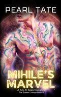 Cover: Mihile's Marvel - A Sci-Fi Alien Romance (The Quasar Lineage, #12) - Pearl Tate