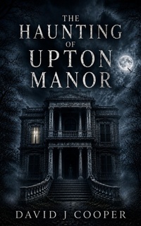 Enlarge image Cover: The Haunting of Upton Manor - David J Cooper