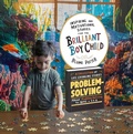 Cover: Inspiring And Motivational Stories For The Brilliant Boy Child: A Collection of Life Changing Stories about Problem-Solving for Boys Age 3 to 8 - The Children Book Hub