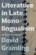 Cover: Literature in Late Monolingualism - Bloomsbury Academic USA