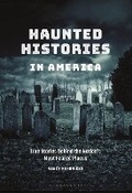 Cover: Haunted Histories in America - Bloomsbury Academic