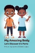 Cover: My Amazing Body Let's Discover it's Part's - Tiny Steppers Learning LLC