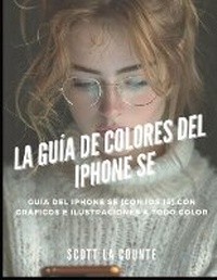 Abbildung von: La Guia De Colores Del iPhone SE - SL Editions