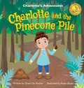 Cover: Charlotte and the Pinecone Pile - de Rocher Publishing LLC