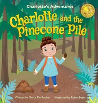 Enlarge image Cover: Charlotte and the Pinecone Pile - de Rocher Publishing LLC