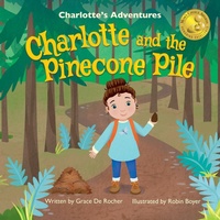 Enlarge image Cover: Charlotte and the Pinecone Pile - de Rocher Publishing LLC