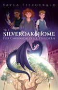 Cover: The Silver Oak Home for Chronically Ill Children - Sayla Fitzgerald Books
