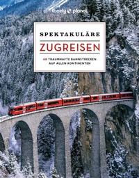Abbildung von: LONELY PLANET Bildband Spektakuläre Zugreisen - Lonely Planet Deutschland ein Imprint von MAIRDUMONT