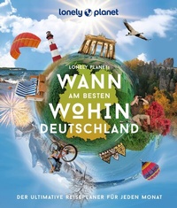Abbildung von: LONELY PLANET Bildband Wann am besten wohin Deutschland - Lonely Planet Deutschland ein Imprint von MAIRDUMONT