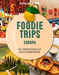 Cover: LONELY PLANET Bildband Foodie Trips Europa - Lonely Planet Deutschland ein Imprint von MAIRDUMONT