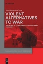 Cover: Violent Alternatives to War - De Gruyter