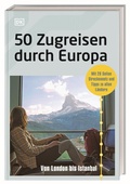 Abbildung von: 50 Zugreisen durch Europa - Dorling Kindersley Reiseführer
