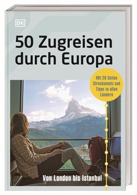 Abbildung von: 50 Zugreisen durch Europa - Dorling Kindersley Reiseführer