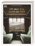 Bild: Mit dem Zug durch die Welt - Dorling Kindersley Reiseführer