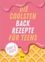 Cover: Die coolsten Backrezepte für Teens - Gräfe und Unzer