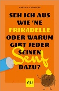 Cover: Seh ich aus wie 'ne Frikadelle oder warum gibt jeder seinen Senf dazu? - Gr&auml;fe und Unzer