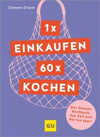 Abbildung von: 1 x einkaufen, 60 x kochen - Gräfe und Unzer