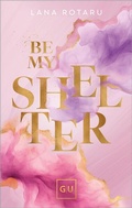 Cover: Be My Shelter - Gr&auml;fe und Unzer
