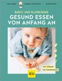 Cover: Gesund essen von Anfang an - Gräfe und Unzer