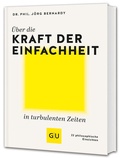 Cover: &Uuml;ber die Kraft der Einfachheit in turbulenten Zeiten - Gr&auml;fe und Unzer