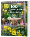 Cover: 100 Gestaltungsideen f&uuml;r kleine G&auml;rten - Gr&auml;fe und Unzer
