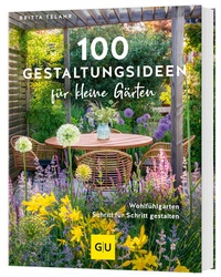 Abbildung von: 100 Gestaltungsideen für kleine Gärten - Gräfe und Unzer