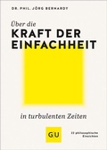 Cover: &Uuml;ber die Kraft der Einfachheit in turbulenten Zeiten - Gr&auml;fe und Unzer