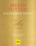 Cover: Seelenfutter! Das Goldene von GU - Gr&auml;fe und Unzer