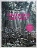 Cover: KUNTH Die faszinierendsten Friedh&ouml;fe der Welt - Kunth Verlag