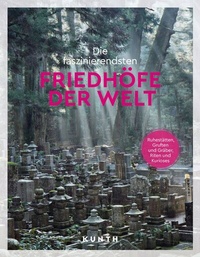 Abbildung von: KUNTH Die faszinierendsten Friedhöfe der Welt - Kunth Verlag