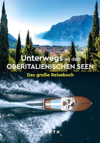 Abbildung von: KUNTH Unterwegs an den Oberitalienischen Seen - Kunth Verlag