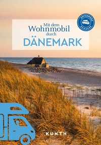 Abbildung von: KUNTH Mit dem Wohnmobil durch Dänemark - Kunth Verlag
