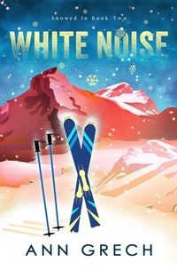 Enlarge image Cover: White Noise (Snowed In, #2) - Ann Grech