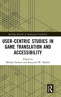 Enlarge image Cover: User-Centric Studies in Game Translation and Accessibility - Routledge