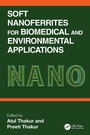 Cover: Soft Nanoferrites for Biomedical and Environmental Applications - CRC Press