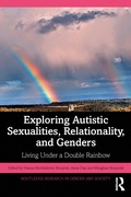 Cover: Exploring Autistic Sexualities, Relationality, and Genders - Routledge
