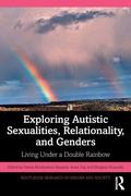 Cover: Exploring Autistic Sexualities, Relationality, and Genders - Routledge