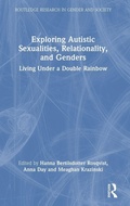 Cover: Exploring Autistic Sexualities, Relationality, and Genders - Routledge