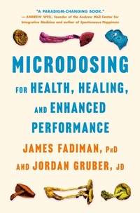 Enlarge image Cover: Microdosing for Health, Healing, and Enhanced Performance - St Martin's Press