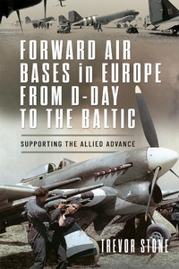 Abbildung von: Forward Air Bases in Europe from D-Day to the Baltic - Pen & Sword