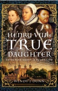 Bild: Henry VIII's True Daughter - Pen & Sword