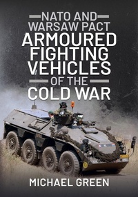 Abbildung von: NATO and Warsaw Pact Armoured Fighting Vehicles of the Cold War - Pen & Sword