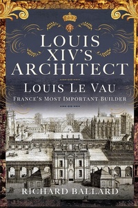 Abbildung von: Louis XIV's Architect - Pen & Sword