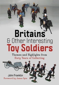 Abbildung von: Britains and Other Interesting Toy Soldiers - Pen & Sword