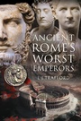 Cover: Ancient Rome's Worst Emperors - Pen & Sword