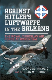 Abbildung von: Against Hitler's Luftwaffe in the Balkans - Pen & Sword