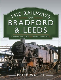 Bild vergrößern Bild: Railways of Bradford and Leeds - Pen & Sword