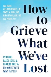 Enlarge image Cover: How to Grieve What We've Lost - New Harbinger Publications